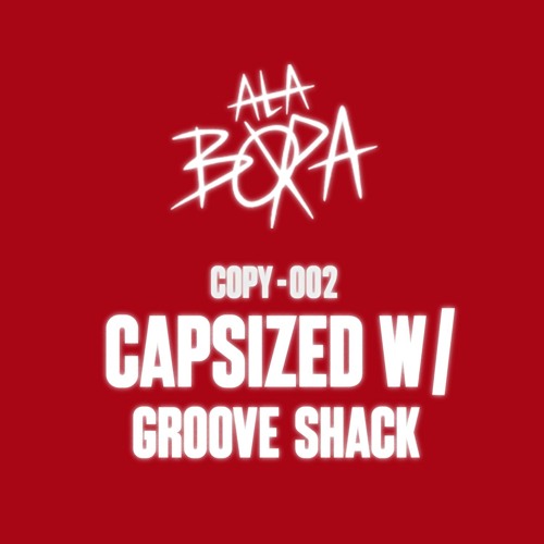 ALA BØRA // Capsized with Groove Shack Copy-002
