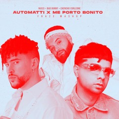 Automatti x Me Porto Bonito ( Fraze Mashup )