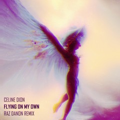 Celine Dion - Flying On My Own - Raz Danon Remix