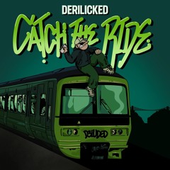 Derilicked - Catch The Ride (FREE DOWNLOAD)