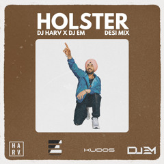 DJ HARV X DJ EM & DILJIT DOSANJH - HOLSTER Remix