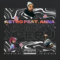 Astro, Anna - 1 Momento X Perù (Dj Marteh Afrobeats Edit)