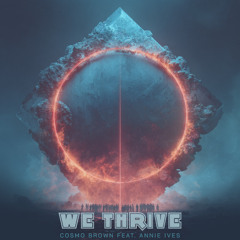 We Thrive - Cosmo Brown feat. "Annie Ives" 🤖 debut (DEMO)