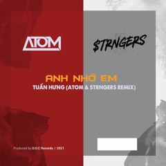 Anh Nhớ Em (STRNGERS x ATOM Remix) - Tuấn Hưng