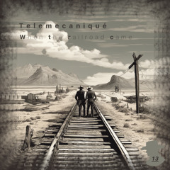 TLSC 13 - Telemecaniqué - When the railroad came