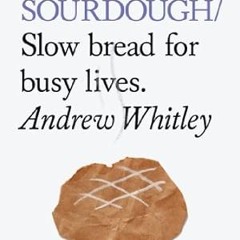 [*Doc] Do Sourdough: Slow bread for busy lives. (Do Books, 6) *  Andrew Whitley (Author)  [Full