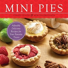 Read online Mini Pies: Adorable and Delicious Recipes for Your Favorite Treats by  Christy Beaver &