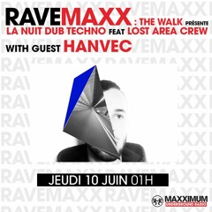HANVEC - RAVEMAXX & THE WALK Invite LOST AREA @ MAXXIMUM