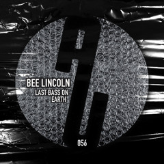 Bee Lincoln - Last Bass On Earth (Original Mix)
