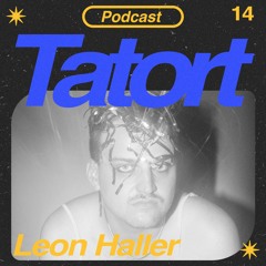 TATORTCAST #14 - Leon Haller