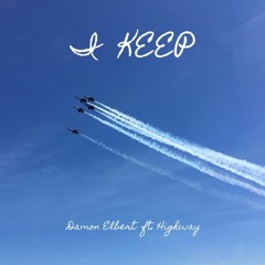 I Keep ft. Highway