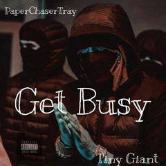 Get Busy - Ft PaperChaserTray (prod Kosfinger x Vrlprada)