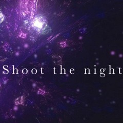 [東方自作アレンジ] Shoot The Night [原曲 - 永夜の報い ～ Imperishable Night.(Retribution For The Eternal Night)]
