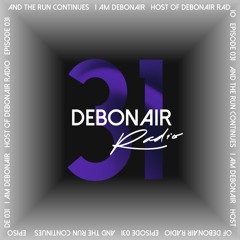 DEBONAIR Radio Ep. (031)