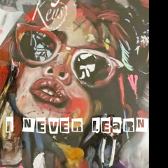 I Never Learn  (and I don't even care)