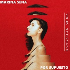 Marina Sena - Por Supuerto (Bangkook Vip Mix)