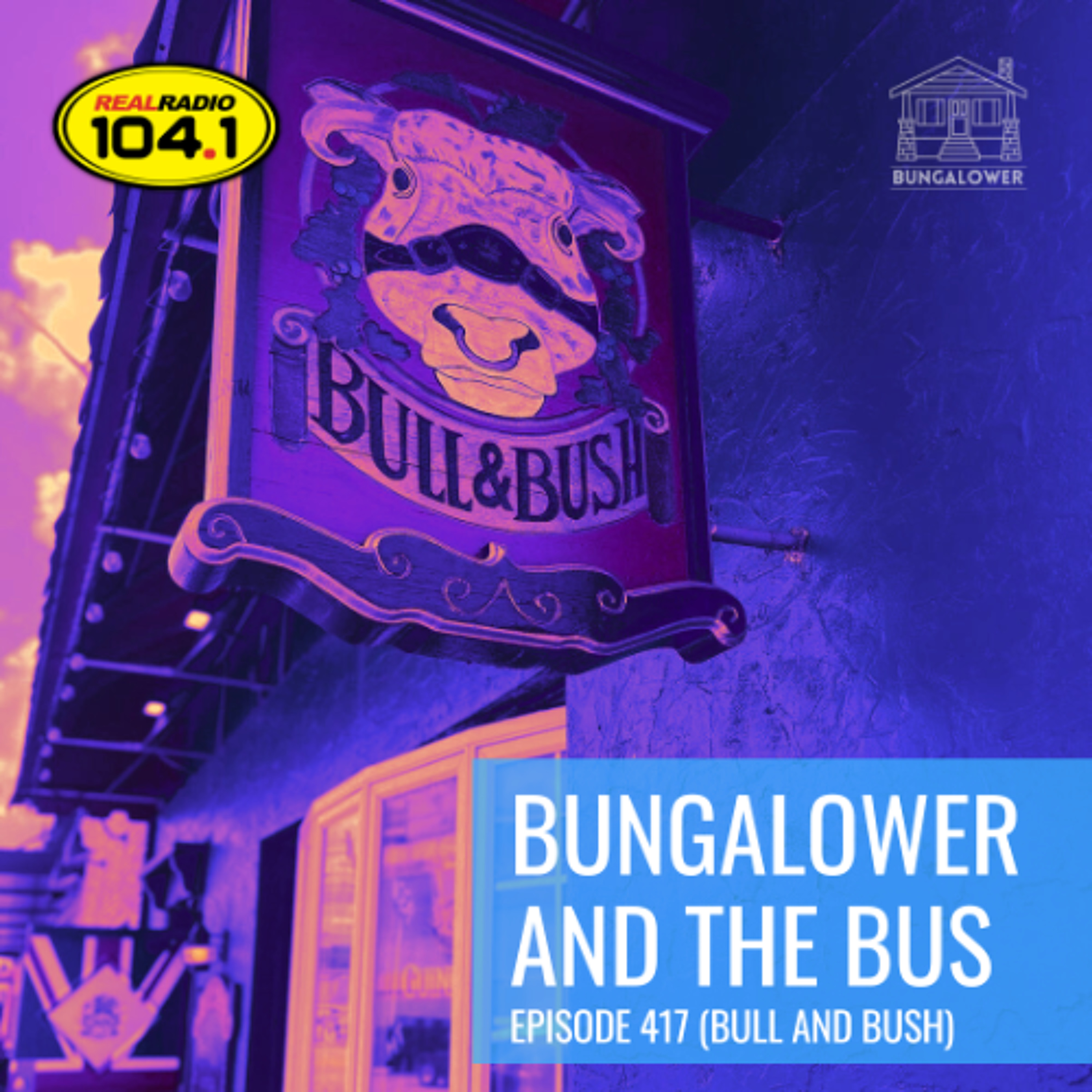 Bungalower and The Bus: Episode 417 (Bull and Bush) Bungalower and The Bus: Episode 417 (Bull and Bush)