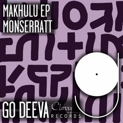 Monserratt "Makhulu Ep" (Out on Go Deeva Records Classy)