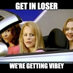 Get in Loser We're Getting Vibey (Soundcloud Edition)