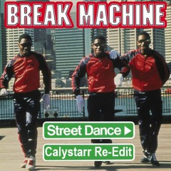 Break Machine - Street Dance (Calystarr Re - Edit) FREE DOWNLOAD!!