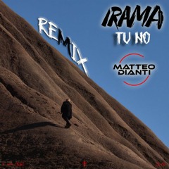 Irama - Tu no (Matteo Dianti Remix)
