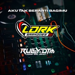 AKU TAK BERARTI UNTUKMU SUPER VVIP ( RULLY DTM X WAWANK_34 ) #REQ FERY_433 X IYYO0_0