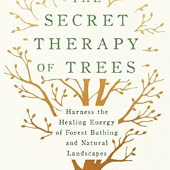 Get [EBOOK EPUB KINDLE PDF] The Secret Therapy of Trees: Harness the Healing Energy o