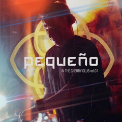 PEQUENO - IN THE CHERRY CLUB VOL.01 [FREE DOWNLOAD]