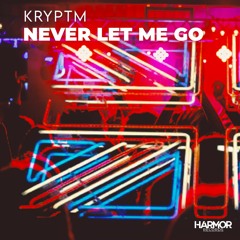Kryptm - Never Let Me Go
