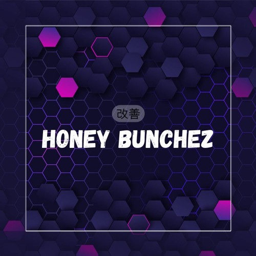 Kaizen - Honey Bunchez