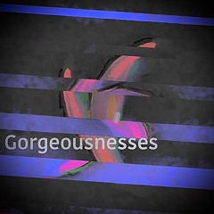 Gorgeousnesses