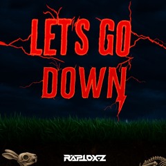 RAPTOXZ - LET'S GO DOWN (FREE DL) [CLIP]