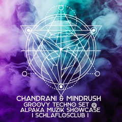 Chandrani & Mindrush Groovy Techno Set @  Alpaka Muzik ShowcaseI Schlaflosclub I
