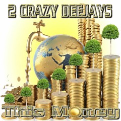 2 CRAZY DEEJAYS - This Money