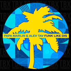 PREMIERE: Papa Marlin & Alev Tav - Funk Like Dis [Hot Creations]