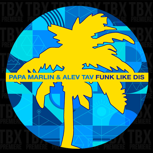 PREMIERE: Papa Marlin & Alev Tav - Funk Like Dis [Hot Creations]