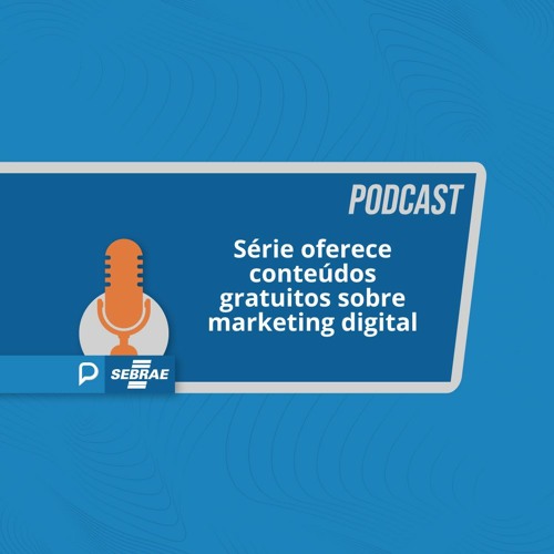 Série oferece conteúdos gratuitos sobre marketing digital