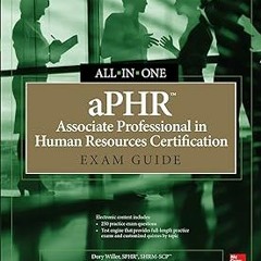 aPHR Associate Professional in Human Resources Certification All-in-One Exam Guide BY Dory Will