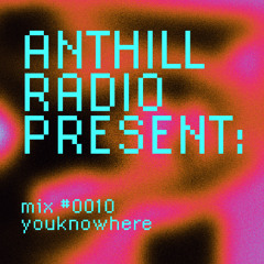 Youknowhere (AntHill Radio Mix #0010)