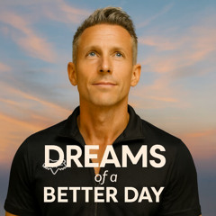 Dreams of a Better Day