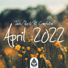 Indie/Rock/Alt Compilation - April 2022 (alexrainbirdMusic)
