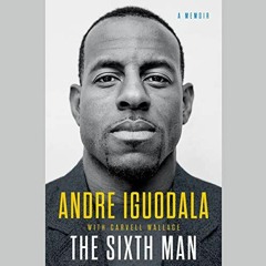 GET KINDLE 💚 The Sixth Man: A Memoir by  Andre Iguodala,Carvell Wallace,Sullivan Jon