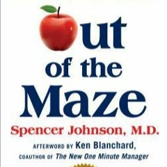 audiobook download Out of the Maze: An A-Mazing Way to Get Unstuck Read %book *ePub