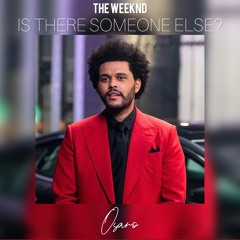 IS THERE SOMEONE ELSE? (OSARO Edit) - THE WEEKND *pitched copyright*