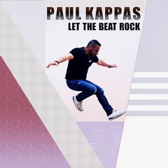 PAUL KAPPAS - LET THE BEAT ROCK