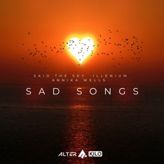 Sad Songs (Alter Kilo Remix)