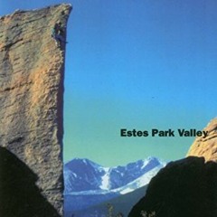 [GET] [KINDLE PDF EBOOK EPUB] Rocky Mountain National Park: Estes Park Valley: The Climber's Guide b