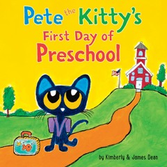 PETE THE KITTY'S FIRST DAY OF PRESCHOOL by James Dean