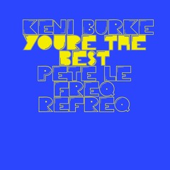 Keni Burke - You're The Best (Pete Le Freq Refreq)