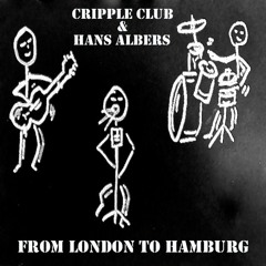 FROM LONDON TO HAMBURG:  CRIPPLE CLUB & HANS ALBERS